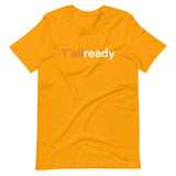 Y'all Ready T-Shirt